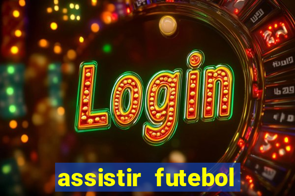 assistir futebol sem travar